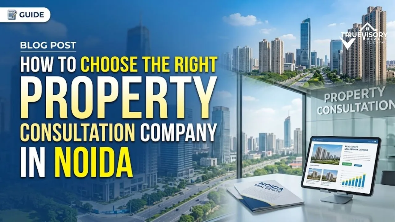 How to Choose the Right Property Consultation Company in Noida