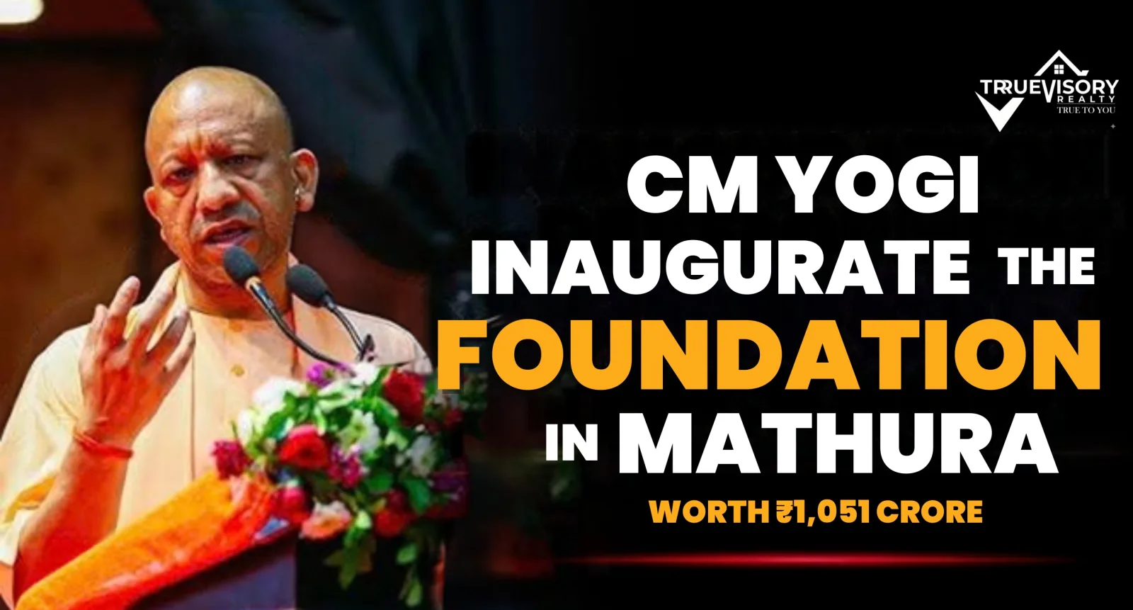CM Yogi to Inaugurate and Lay the Foundation Stone for 229 Development Projects Worth ₹1,051 Crore in Mathura